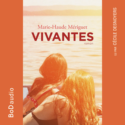 couverture du livre audio "Vivantes" de Marie-Haude Mériguet, produit par BoD Audio