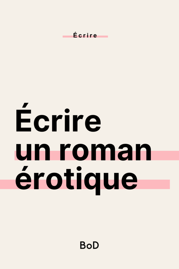 écrire un roman érotique, écrire de la New Romance, écrire une romance érotique