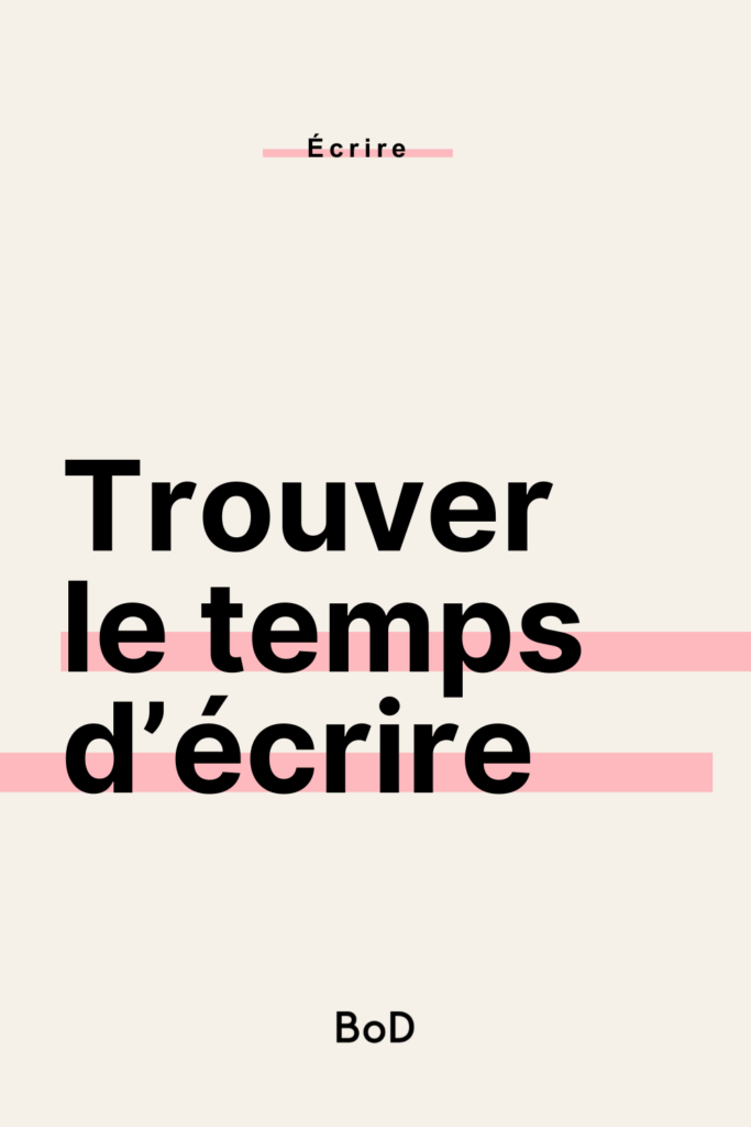 trouver le temps d'écrire, écrire un roman