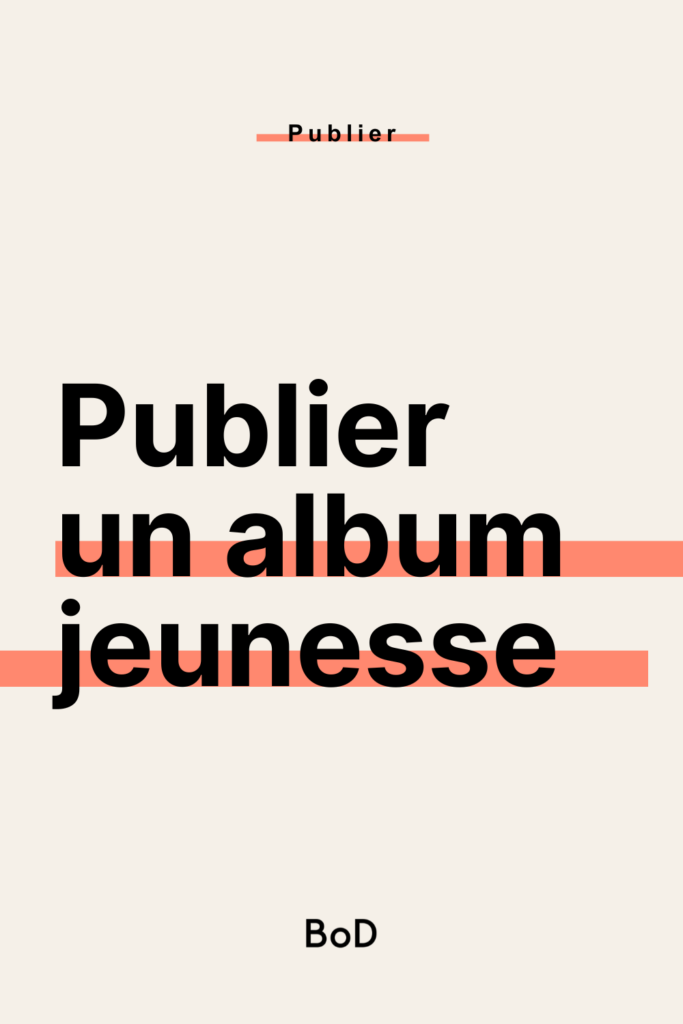 publier un album jeunesse, publier un livre pour enfants, écrire un livre pour enfants