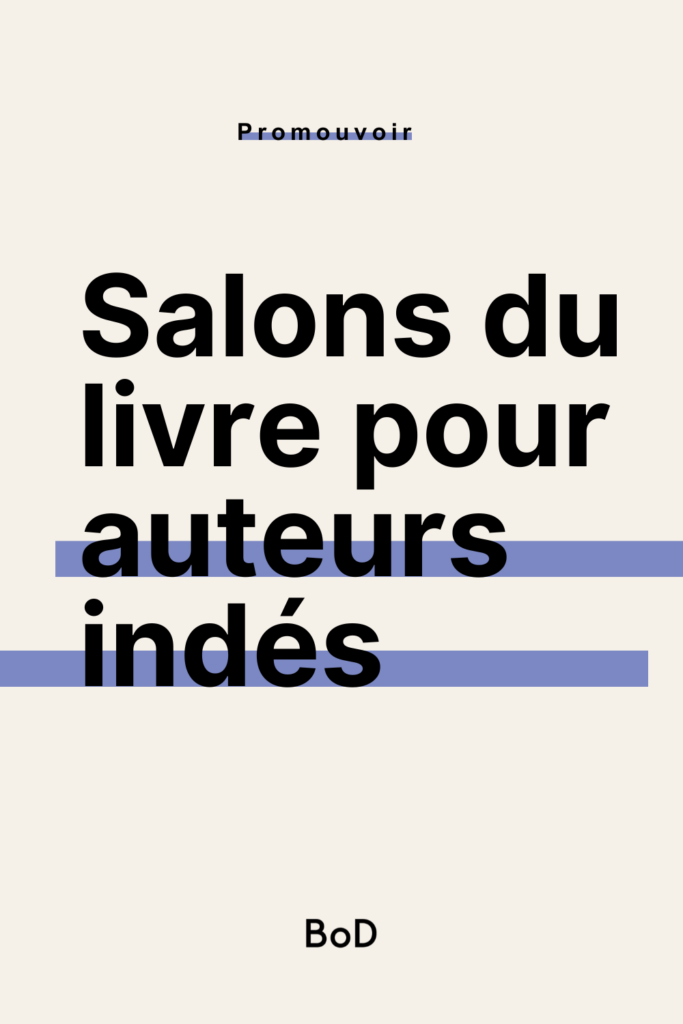 salons du livre pour auteurs indépendants, salons et événements littéraires acceptant les auteurs auto-édités, salons du livre 2025