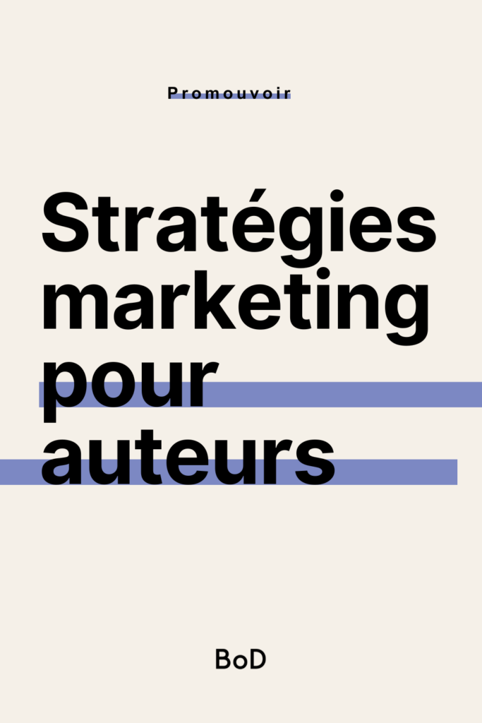 stratégies marketing pour auteurs et pour la promotion d'un livre