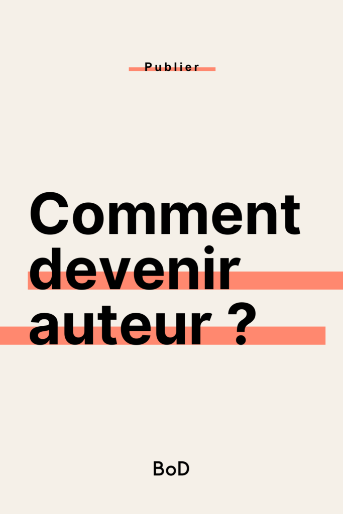 comment devenir auteur, comment être écrivain