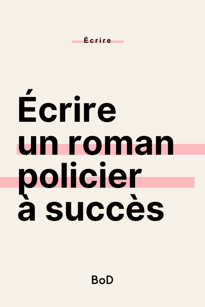 comment écrire un roman policier ?