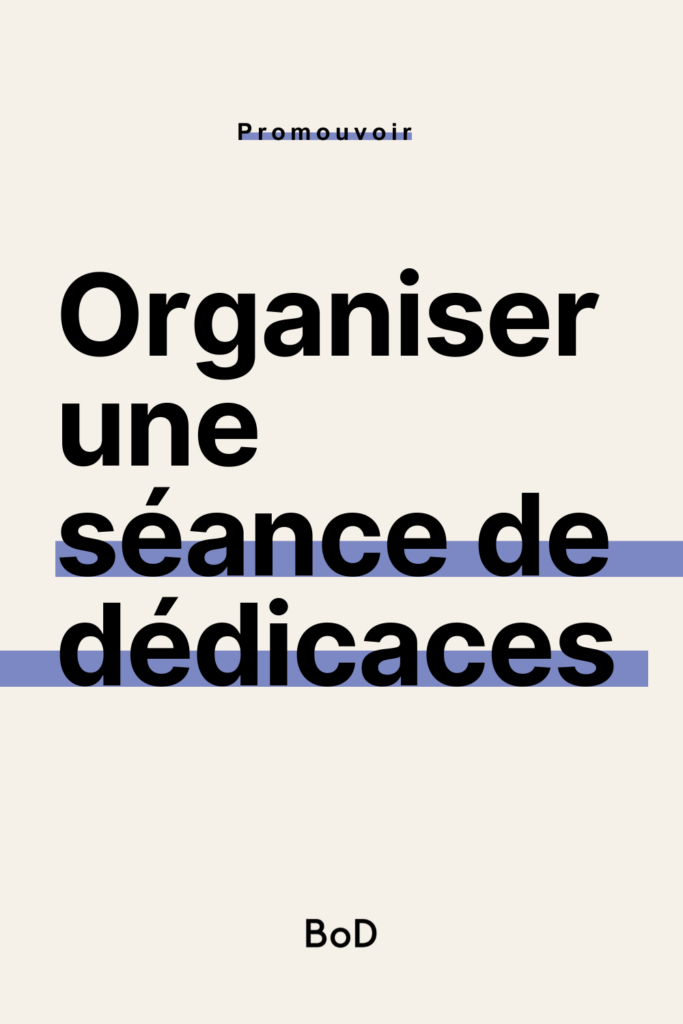 organiser une séance de dédicaces de son livre