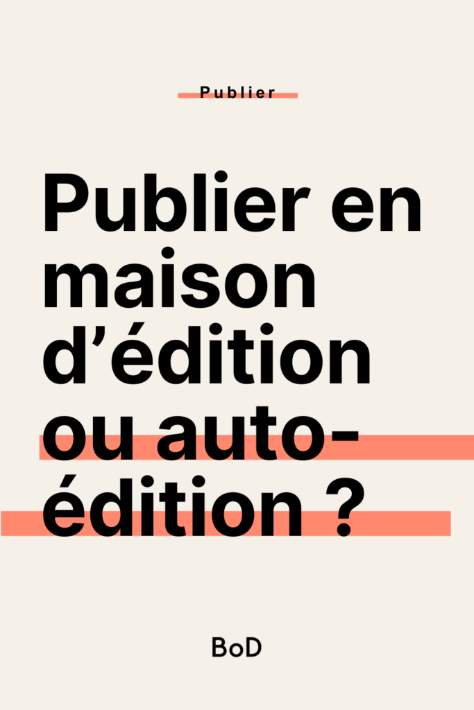 publier son livre en maison d'édition vs en auto-édition