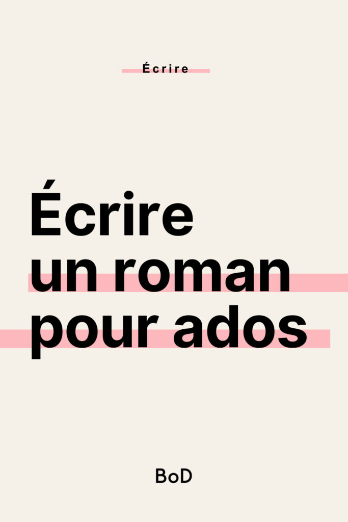 écrire un roman jeunesse, écrire un roman pour ados, écrire un roman pour pré-ados