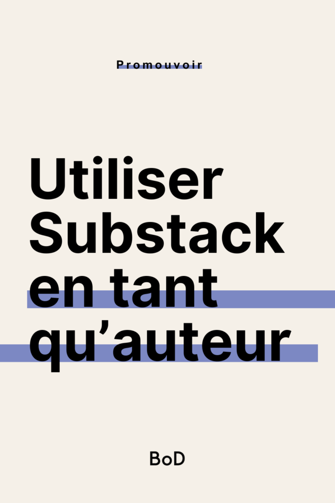 utiliser Substack en tant qu'auteur, réseau social pour auteurs