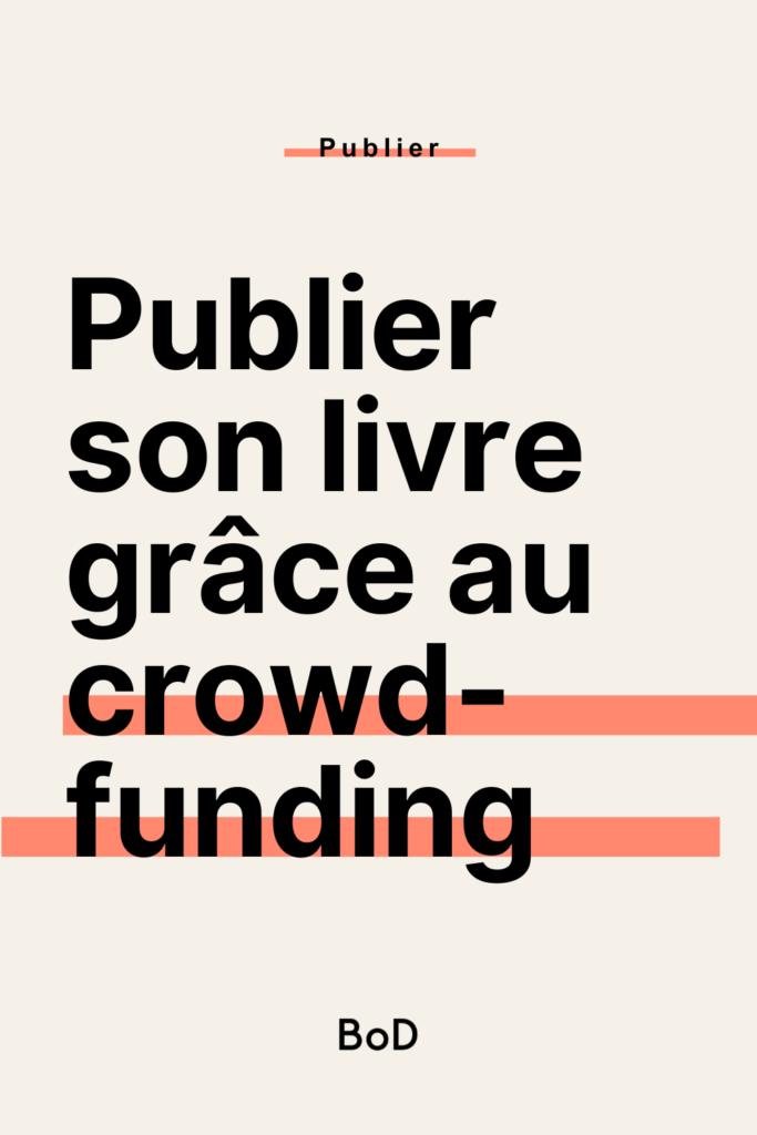 financer son livre grâce au crowdfunding, publier son livre avec financement participatif