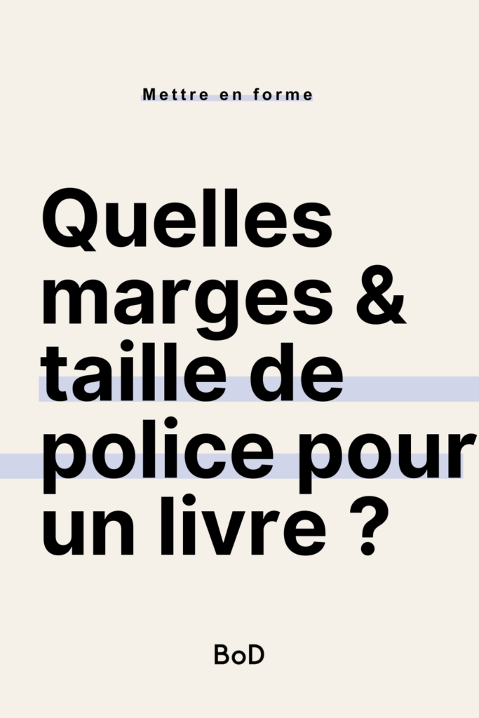mise en page de livre en auto-édition : dimension des marges, taille de la police d'écriture, taille de la typo, règles typographiques