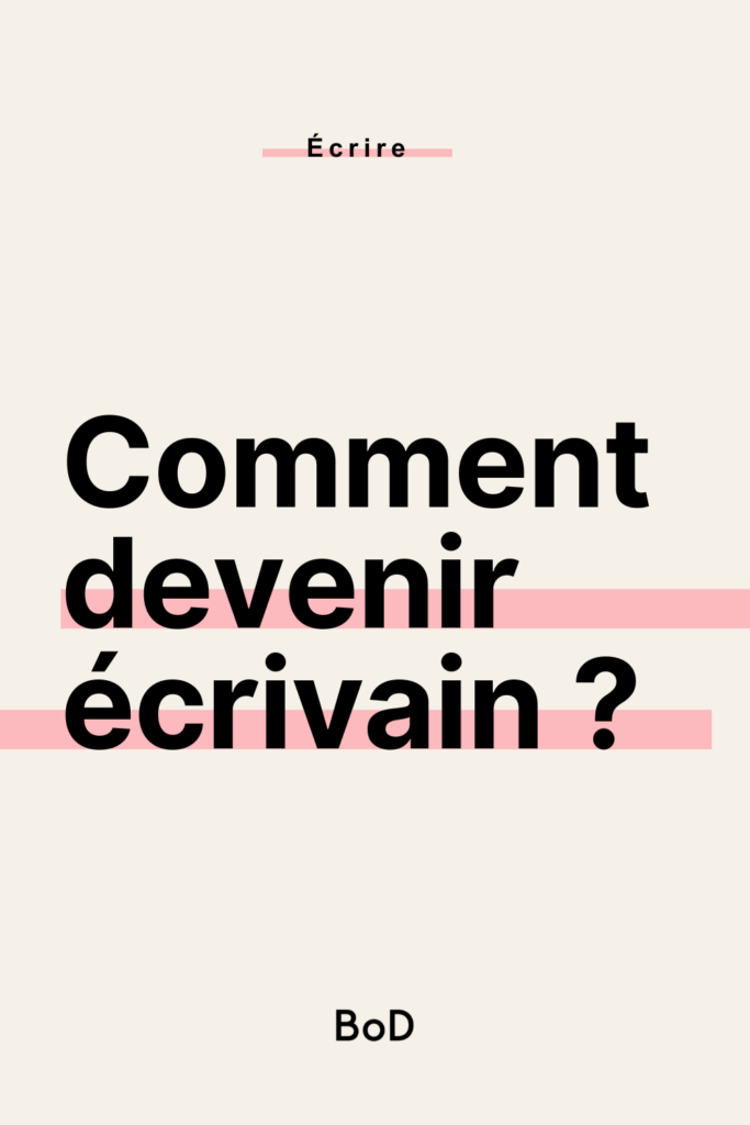 comment devenir écrivain, comment devenir auteur, autrice