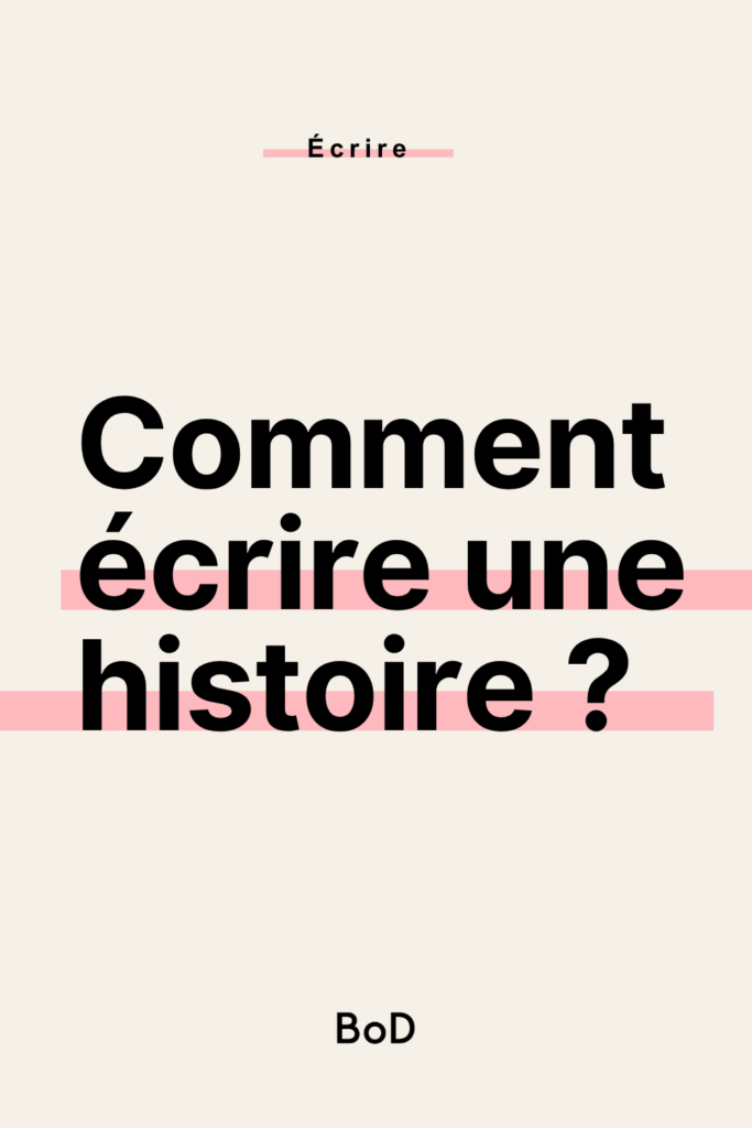 comment écrire une histoire ?